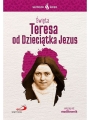SKUTECZNI ŚWIĘCI - ŚWIĘTA TERESA OD DZIECIĄTKA JEZU