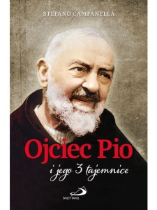 Ojciec Pio i jego 3 tajemnice