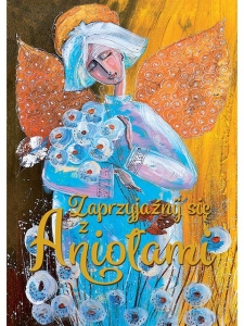 Z Aniołami zaprzyjaźnij się