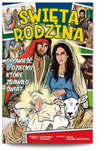 Święta Rodzina - opowieść o dziecku, które zbawiło świat - komiks
