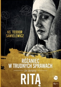 Różaniec w trudnych sprawach ze Św. Ritą