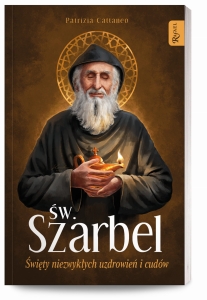 Św. Szarbel. święty niezwykłych uzdrowień i cudów