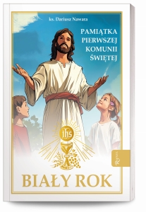 Biały Rok. Pamiątka Pierwszej Komunii Świętej